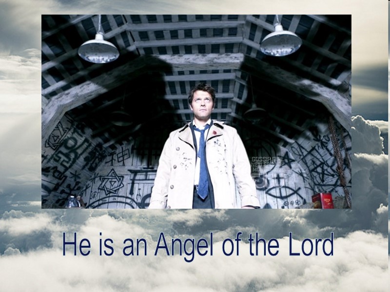 He is an Angel of the Lord